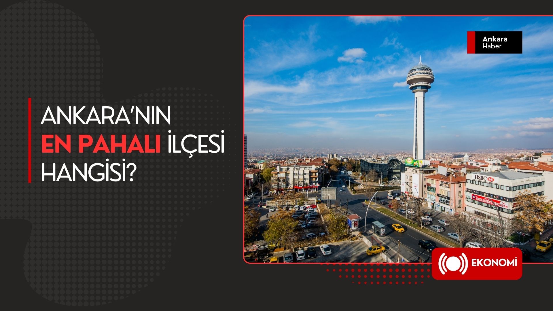 Ankara’nın En Pahalı İlçesi Hangisi?