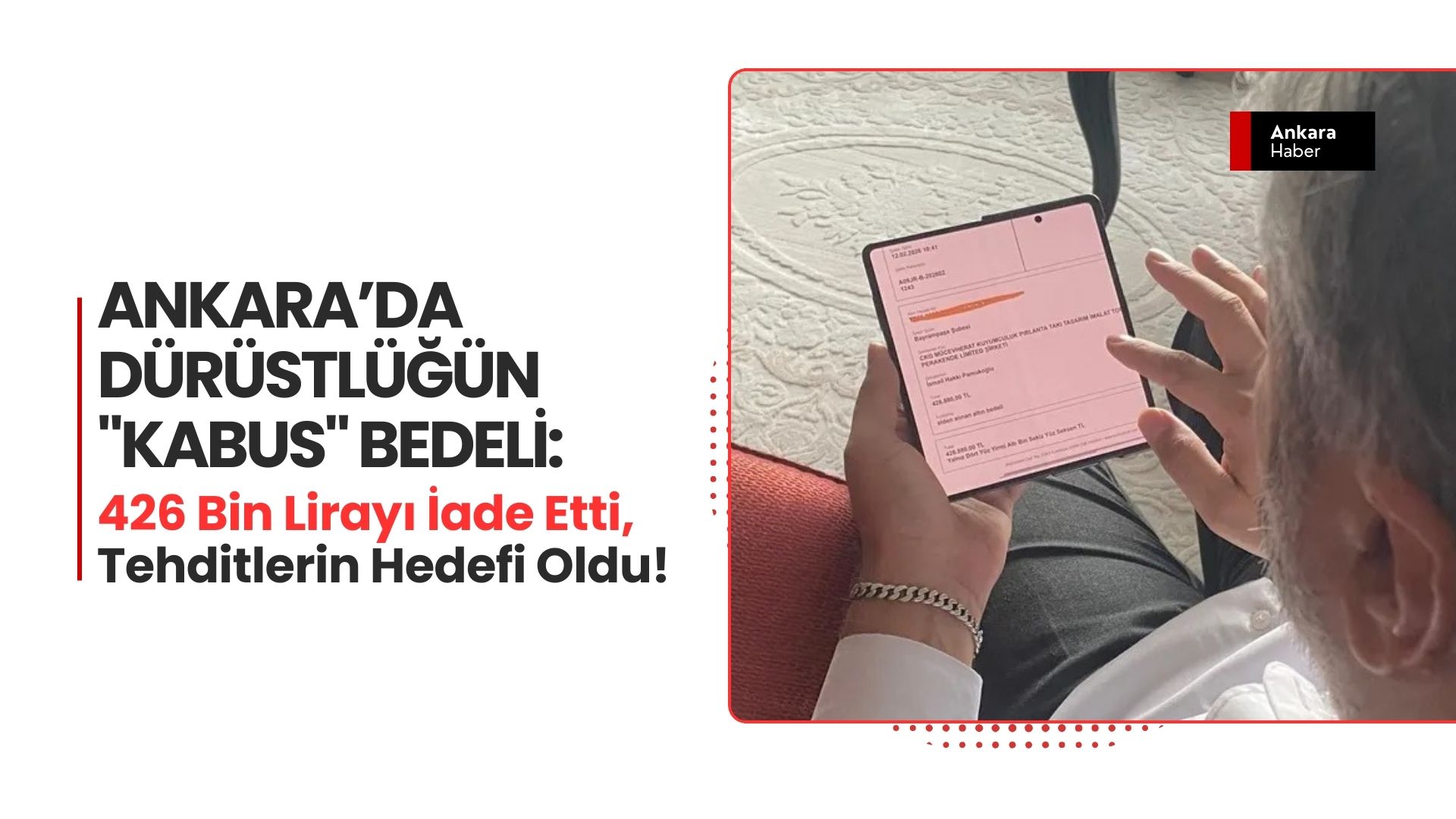 Ankara’da Dürüstlüğün "Kabus" Bedeli: 426 Bin Lirayı İade Etti, Tehditlerin Hedefi Oldu!