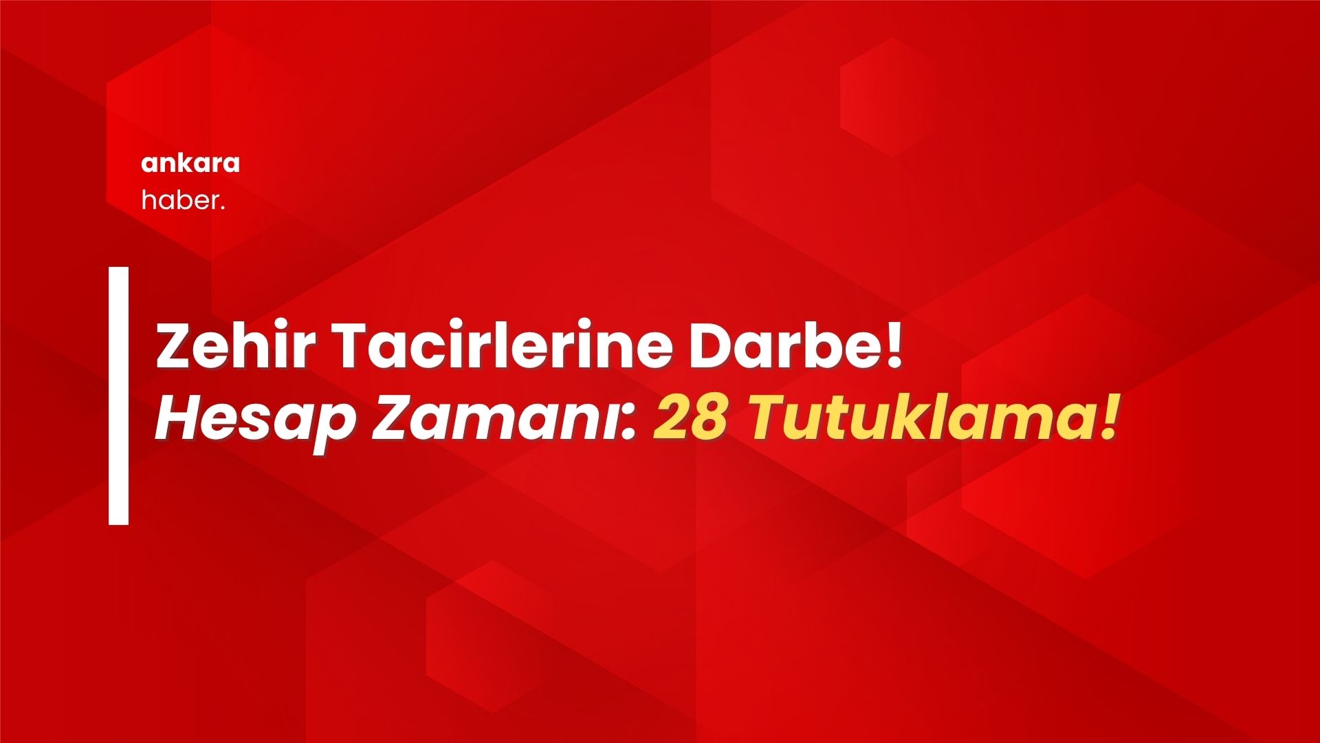 Başkent’te "Zehir" Mesaisi: Bayram Öncesi Narkotik Operasyonunda 28 Tutuklama!