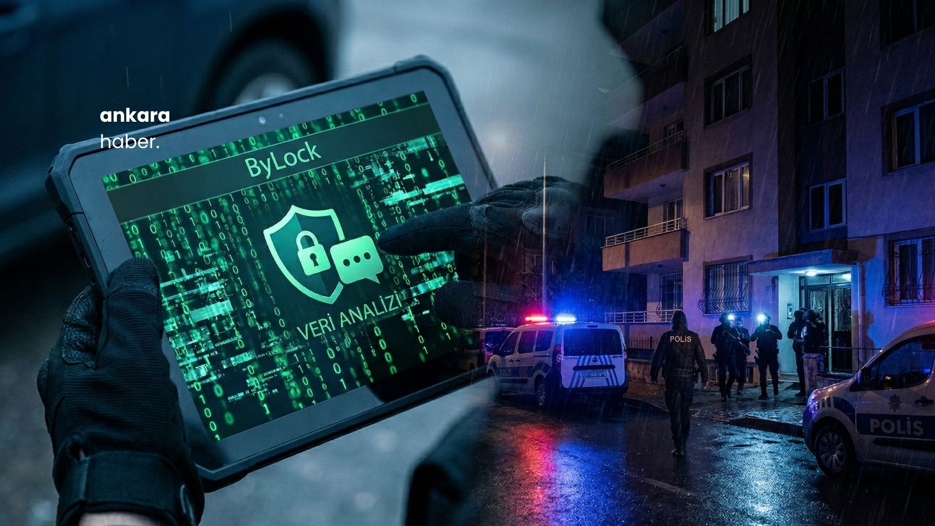 Ankara Merkezli "ByLock" Operasyonu: FETÖ’nün Sivil Yapılanmasına Şafak Baskını!