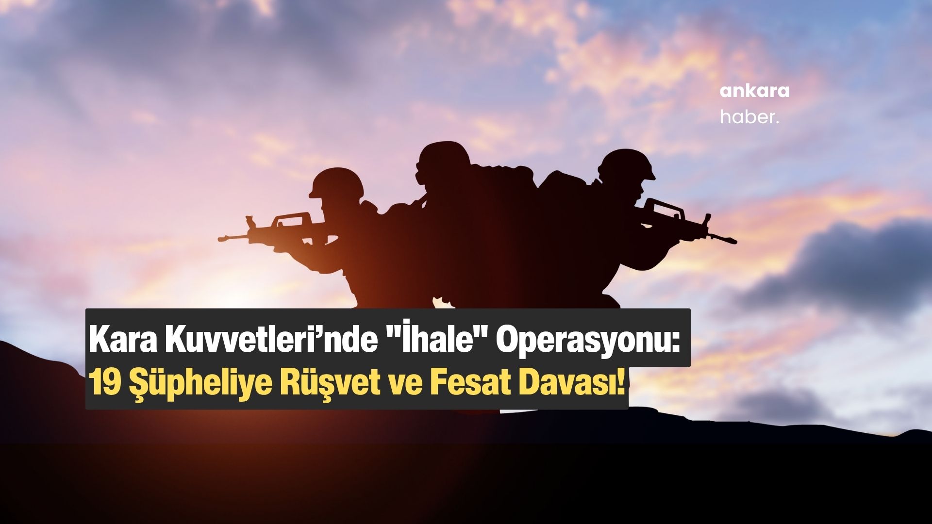 Kara Kuvvetleri İhale Yolsuzluğu: 19 Şüpheliye Rüşvet Davası