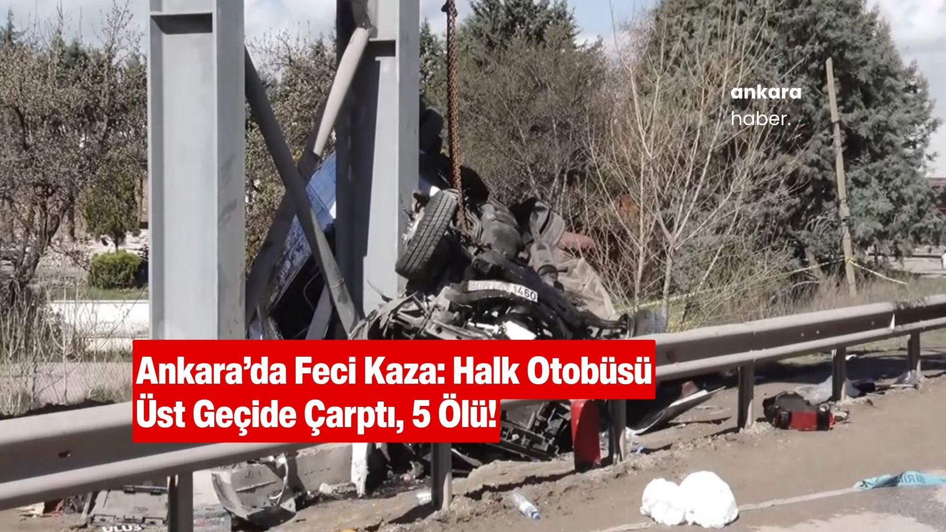 Kızılcahamam'da Feci Kaza: Halk Otobüsü Üst Geçide Çarptı, 5 Ölü!