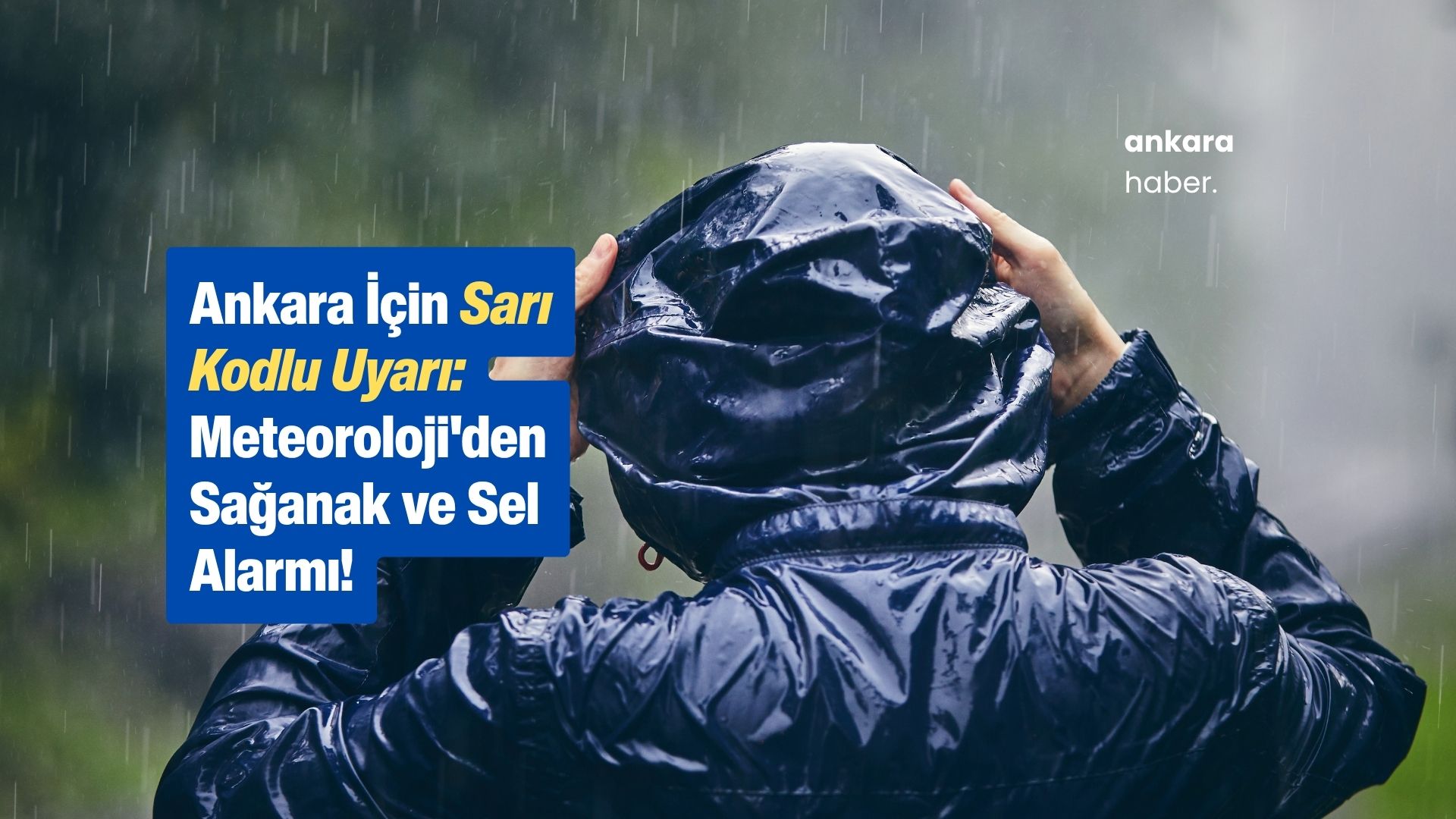 Ankara İçin Sarı Kodlu Uyarı: Meteoroloji'den Sağanak ve Sel Alarmı!